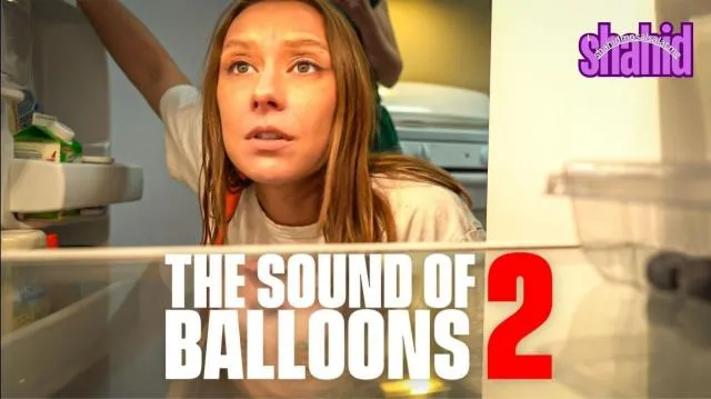 مشاهدة فيلم The Sound of Balloons 2 2025 مترجم كامل اون لاين HD